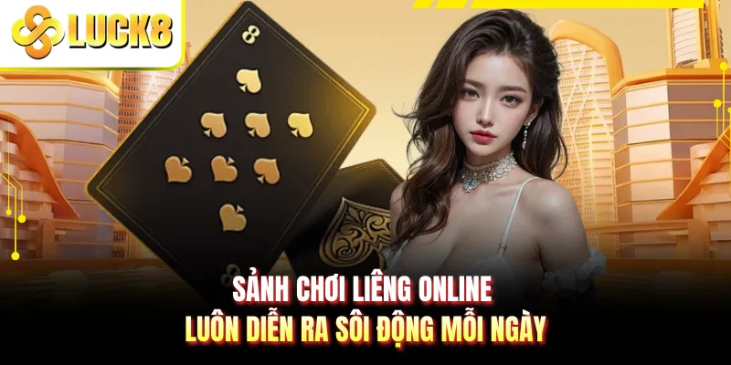 Sảnh chơi liêng online luôn diễn ra sôi động mỗi ngày