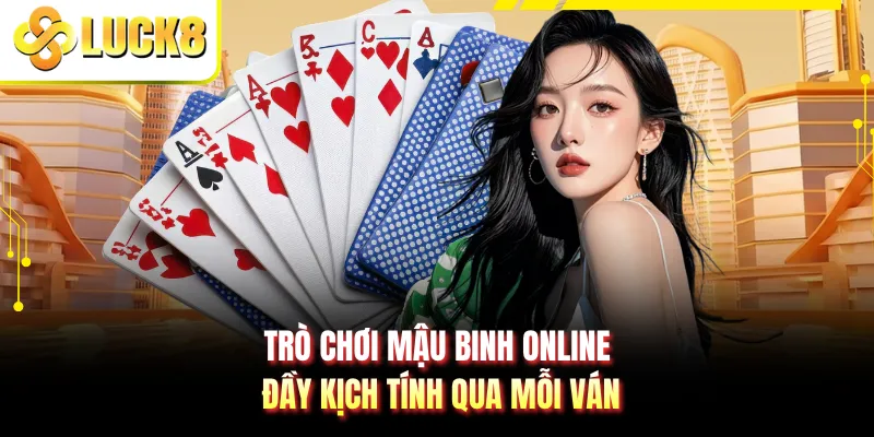 Trò chơi mậu binh online đầy kịch tính qua mỗi ván